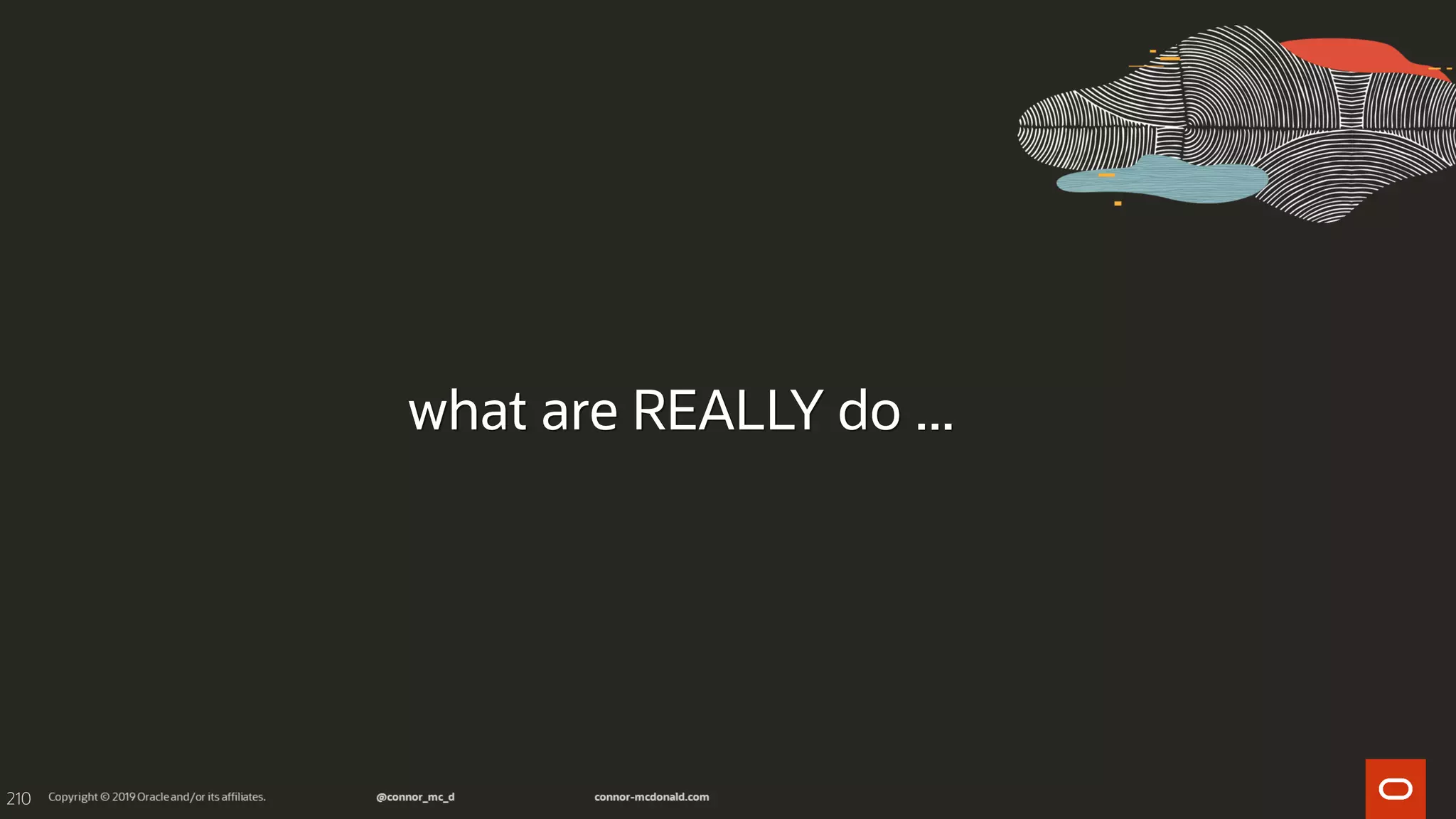 210
what are REALLY do ...
 