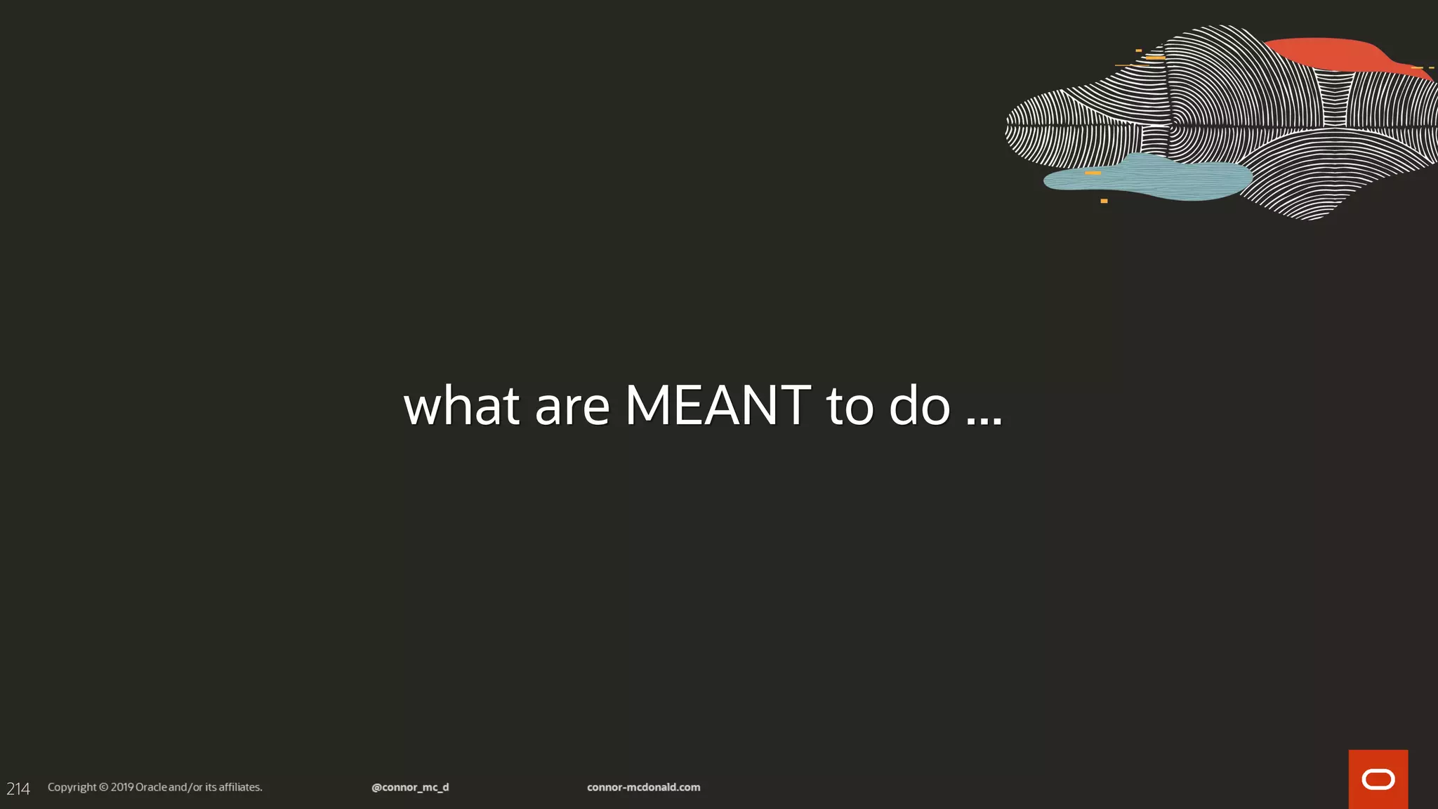 214
what are MEANT to do ...
 