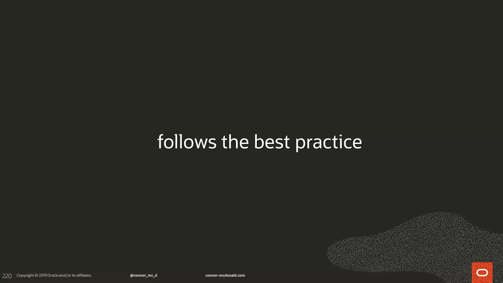 220
follows the best practice
 