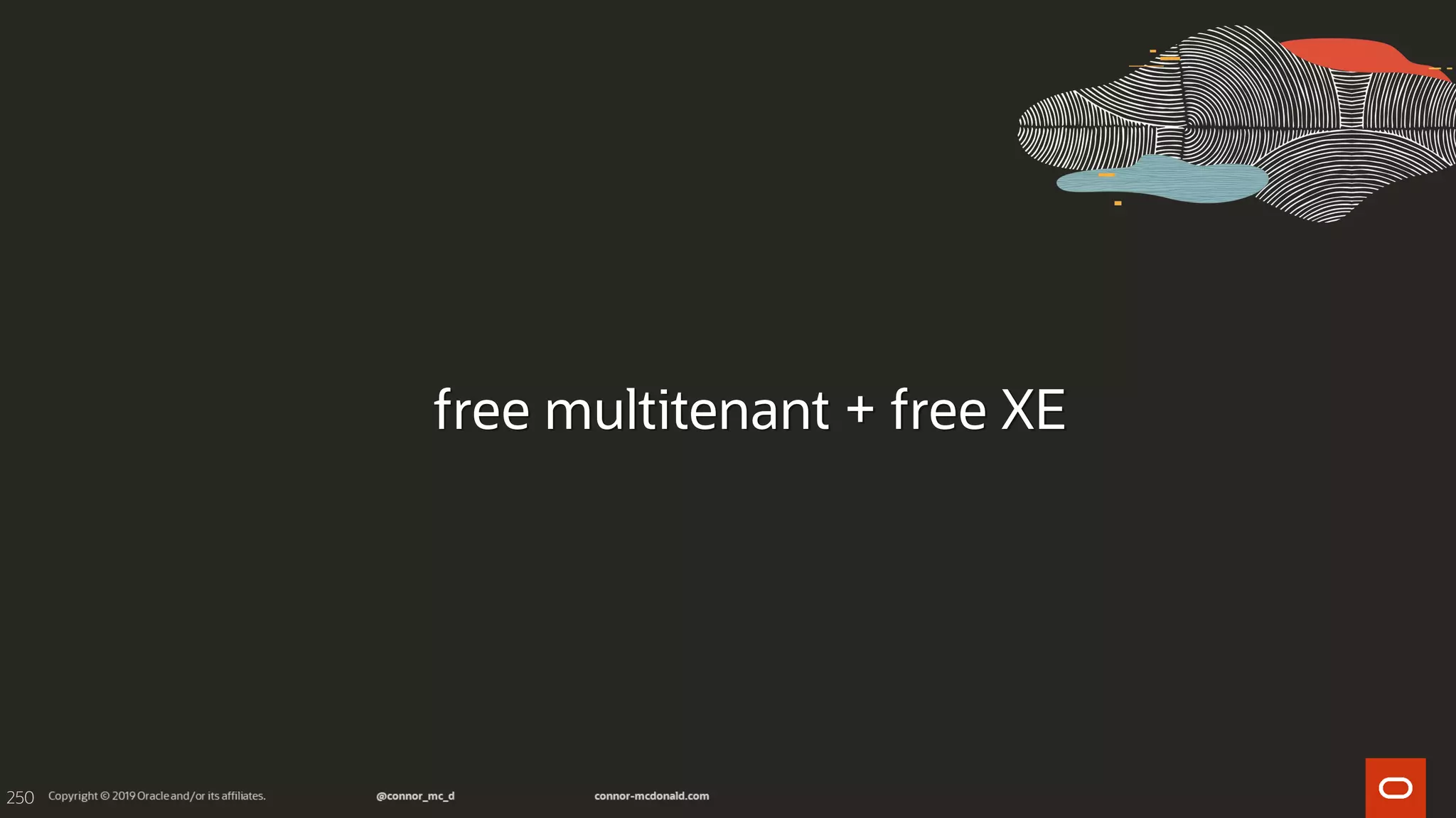 250
free multitenant + free XE
 