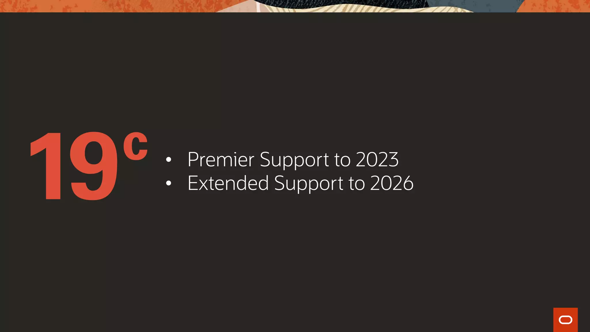 • Premier Support to 2023
• Extended Support to 2026
 
