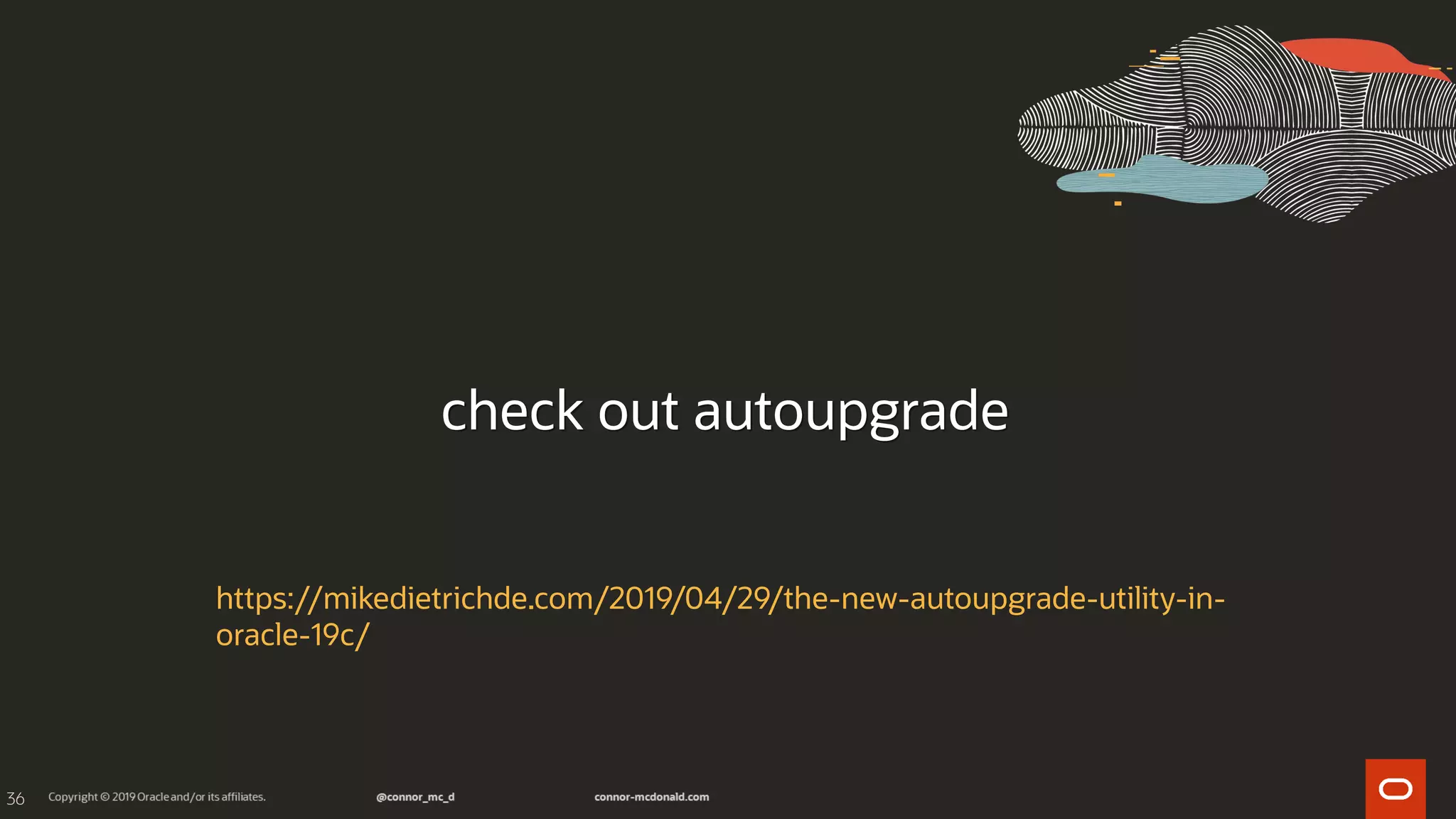 36
check out autoupgrade
https://mikedietrichde.com/2019/04/29/the-new-autoupgrade-utility-in-
oracle-19c/
 