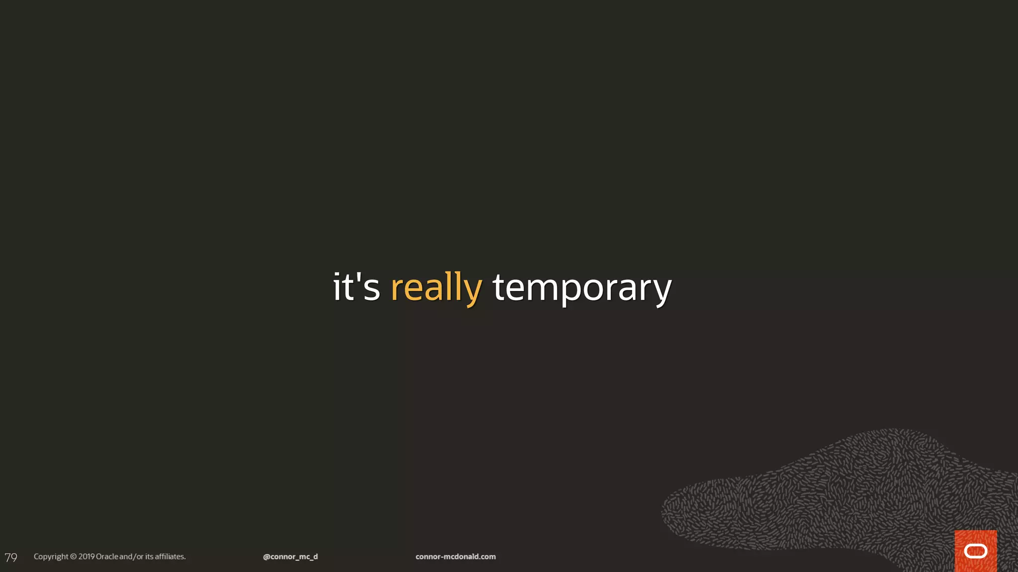 79
it's really temporary
 