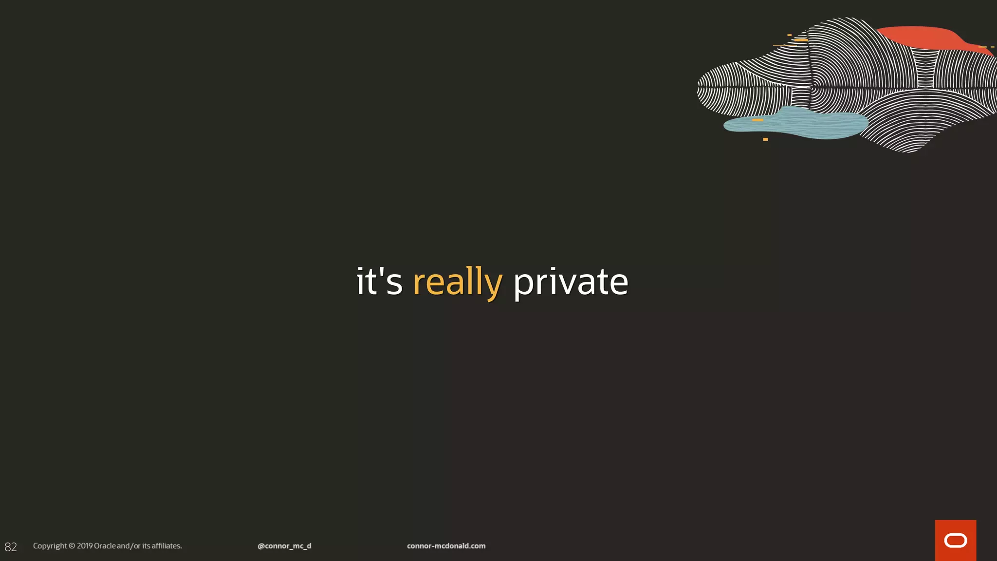 82
it's really private
 