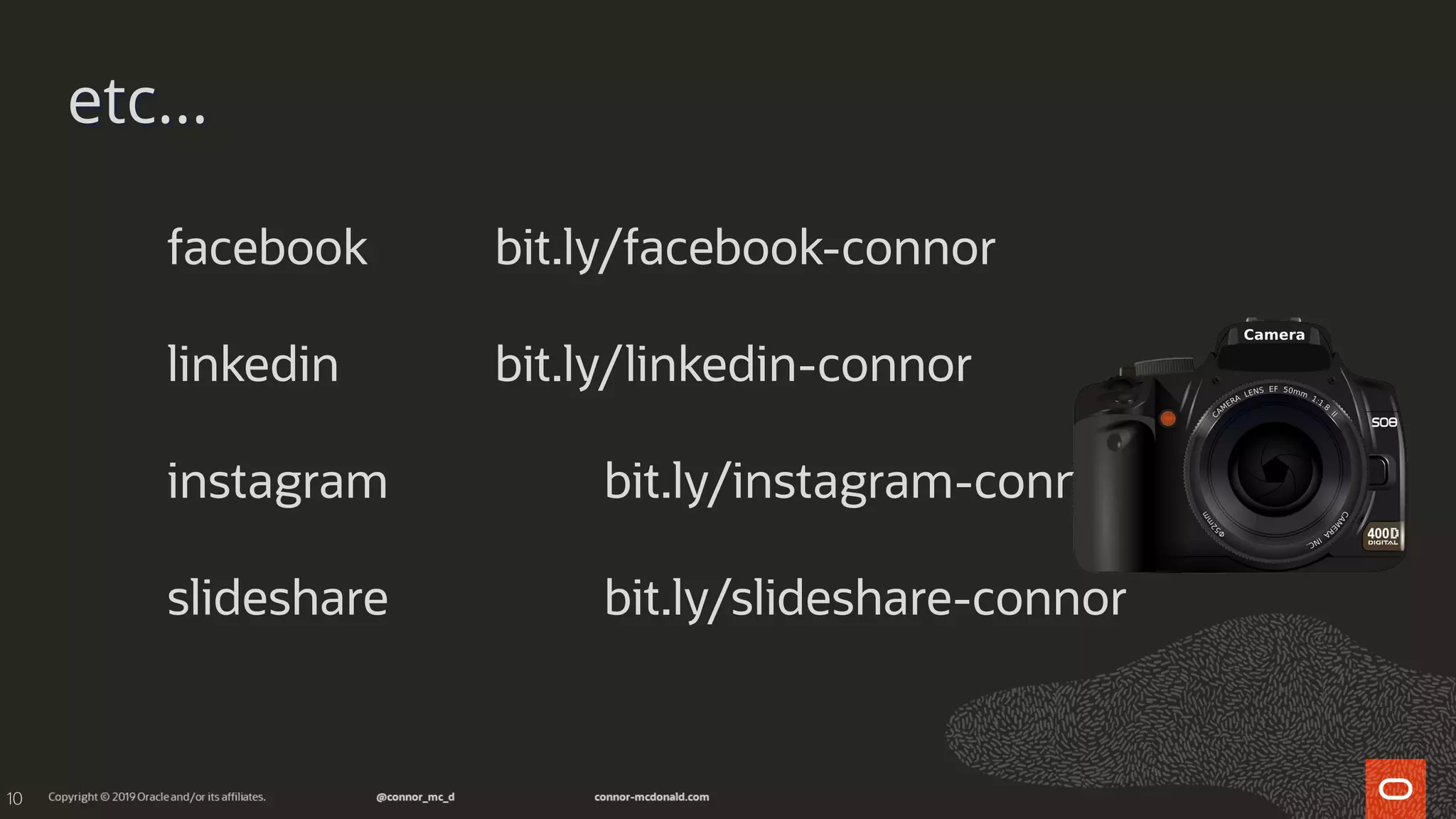 10
etc...
facebook bit.ly/facebook-connor
linkedin bit.ly/linkedin-connor
instagram bit.ly/instagram-connor
slideshare bit.ly/slideshare-connor
 