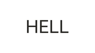 HELL
 