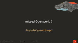 11
missed OpenWorld ?
http://bit.ly/oow19mega
 