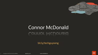 1
Connor McDonald
bit.ly/techguysong
 
