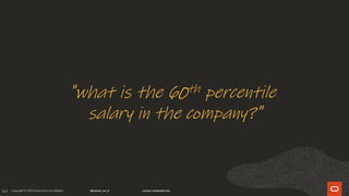 164
"what is the 60th percentile
salary in the company?"
 