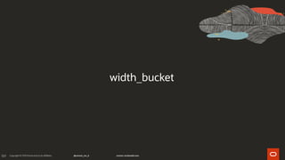 189
width_bucket
 