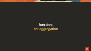 functions
for aggregation
 