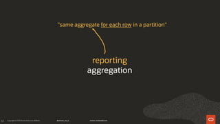 63
reporting
aggregation
"same aggregate for each row in a partition"
 