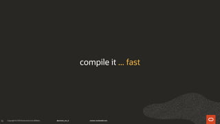 16
compile it ... fast
 