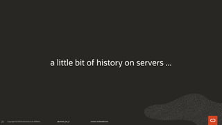 29
a little bit of history on servers ...
 