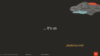 44
... it's us
pkdemo.cmd
 