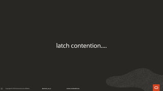 85
latch contention....
 
