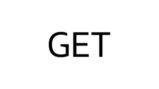 GET
 