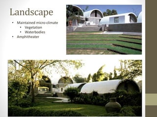 Landscape
• Maintained micro-climate
• Vegetation
• Waterbodies
• Amphitheater
 