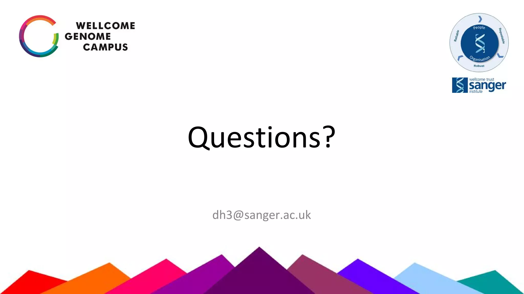 Questions?
dh3@sanger.ac.uk
 