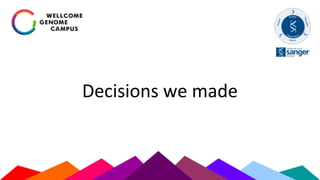 Decisions we made
 
