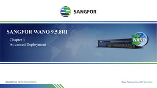 SANGFOR WANO 9.5.8R1
Chapter 1
Advanced Deployment
 
