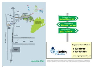 Disclaimer : Plans are subject to approval from competent authority. The contents of this brochure are purely conceptual and have no legal binding on us.
The Developer reserves the right to amend the layout, number of building, number of offices, elevation, colour schemes, specifications and amenities.
Corporate Office:
Sanghvi S3 Group
Sanjana Mansion, Near Abja Tower
Dr. B.A.Road, Byculla (E) Mumbai 400027
Call: (022) 2378 7000
info@sanghvigroup.co.in | www.sanghvigroup.co.in
Site Address:
Sanghvi EcoCity, Near Hermitage Society
& Mahavishnu Temple, Near Thakur Mall,
Near Dahisar Check Post, Mira Road (E)
Call : (022) 688 888 66 / 28457 300/400
Distance from
Airport : 19 km
Distance from
BKC : 26 km
Distance from
Borivali Stn : 4 km
Location Plan
Sanjay Gandhi
Rashtriya Udyan
(National Park)
12
Registered Channel Partner
8898989861
8898898984
www.ongoingproperties.com
 