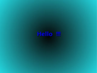 Hello  !!! 