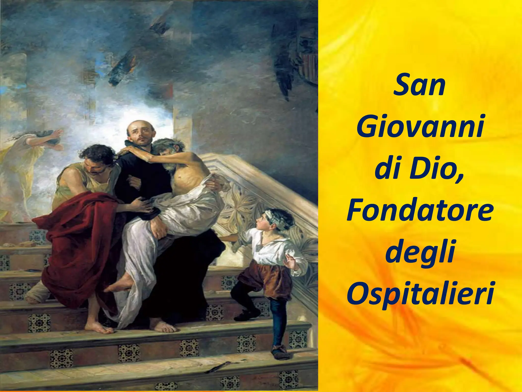 Il Santo Patrono Degli Italiani San Giovanni di Dio, Fondatore degli Ospitalieri.pptx
