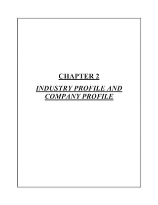 CHAPTER 2
INDUSTRY PROFILE AND
COMPANY PROFILE
 
