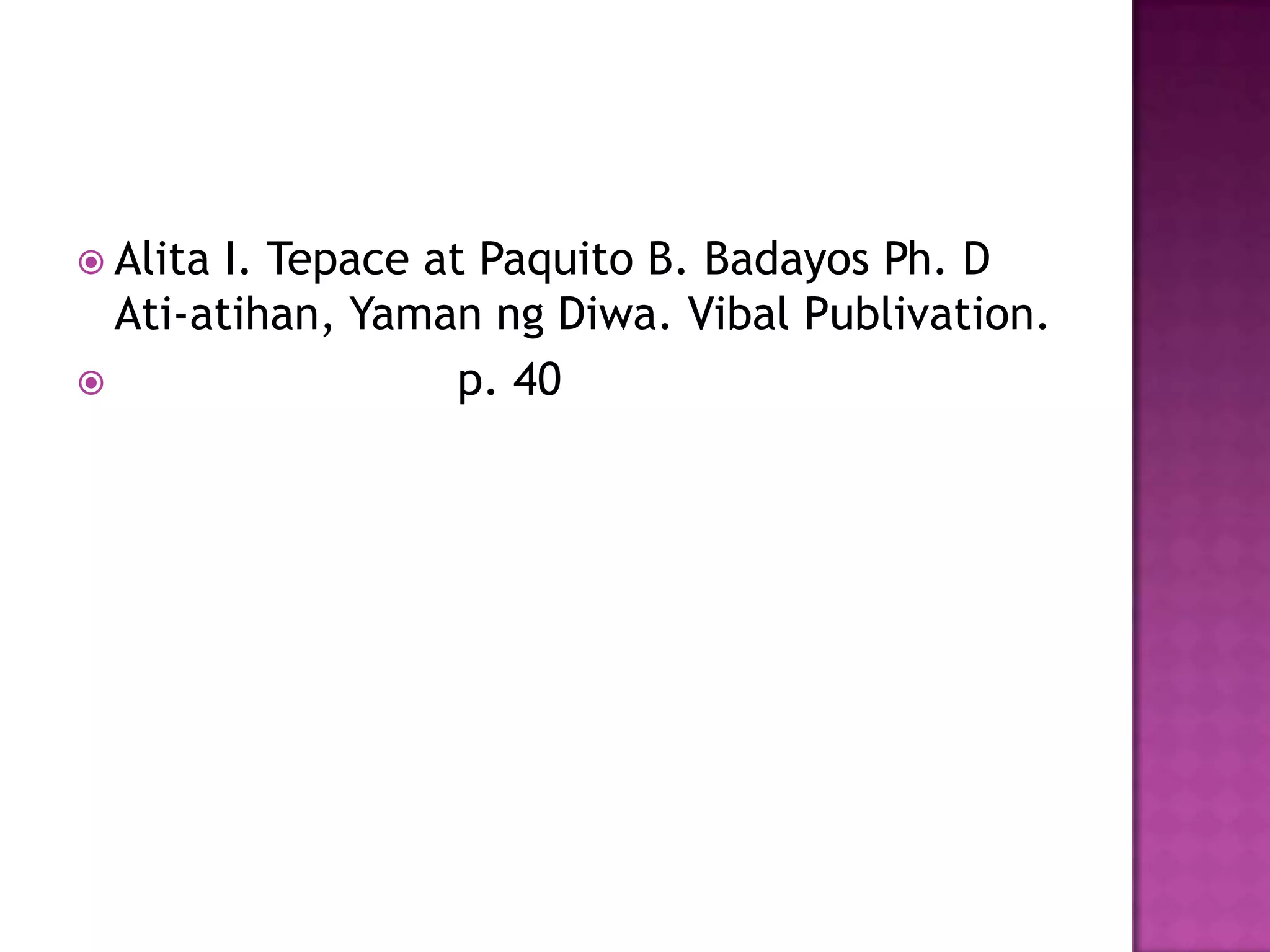  Alita I. Tepace at Paquito B. Badayos Ph. D
Ati-atihan, Yaman ng Diwa. Vibal Publivation.
 p. 40
 