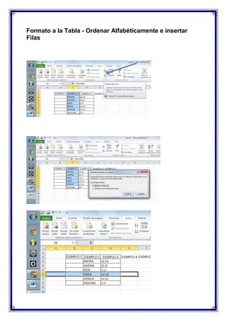 Formato a la Tabla - Ordenar Alfabéticamente e insertar
Filas

 