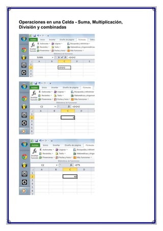Operaciones en una Celda - Suma, Multiplicación,
División y combinadas

 