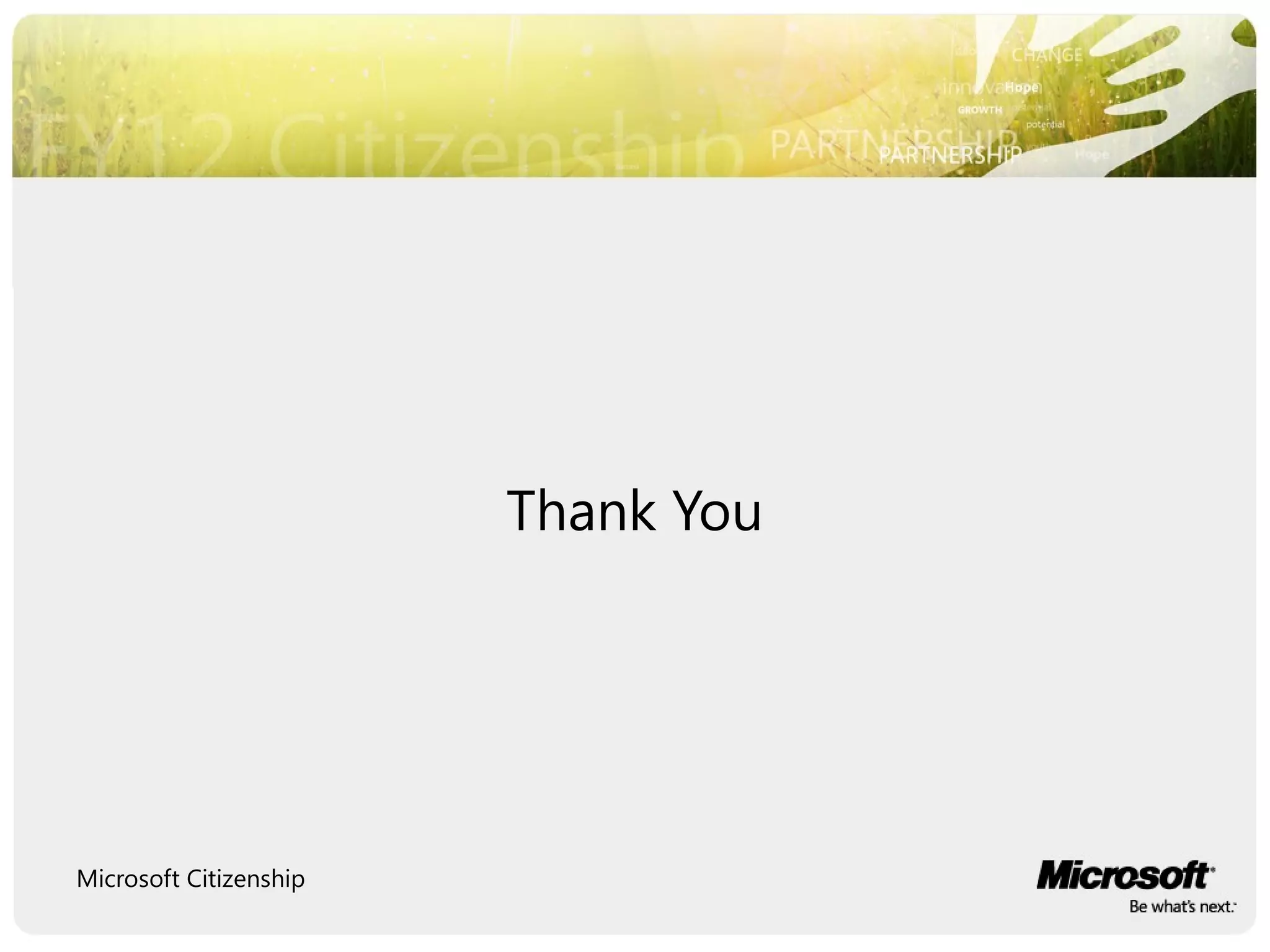 Thank You
Microsoft Citizenship
 