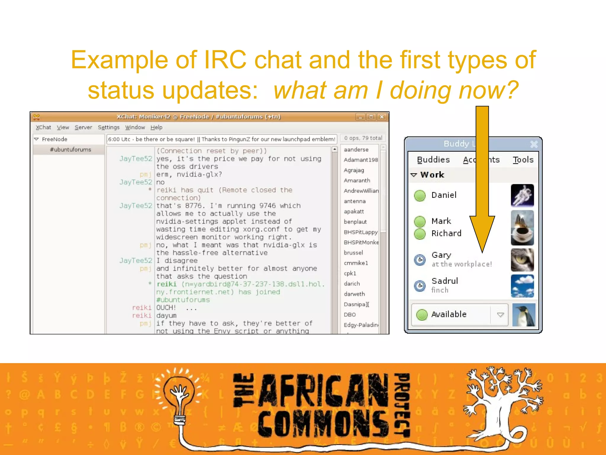 Example of IRC chat and the first types of status updates:  what am I doing now? 