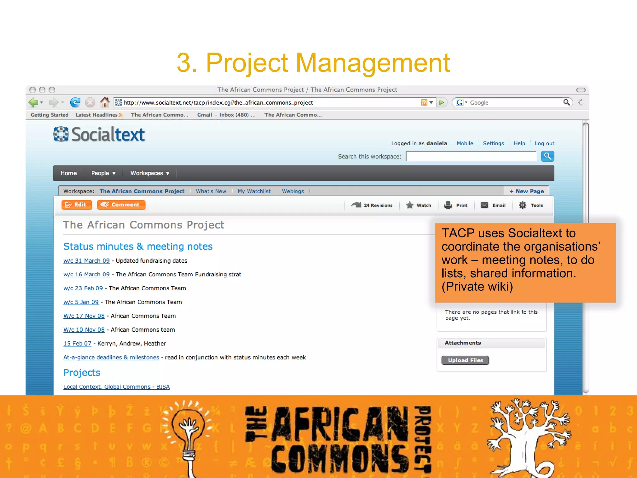 3. Project Management TACP uses Socialtext to coordinate the organisations’ work – meeting notes, to do lists, shared information. (Private wiki) 