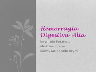 Internado Rotatorio
Medicina Interna
Idalmy Maldonado Reyes
 
