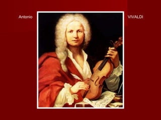 Antonio

VIVALDI

 