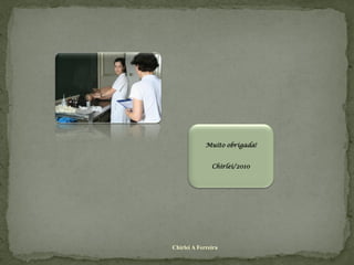 Muito obrigada!


               Chirlei/2010




Chirlei A Ferreira
 