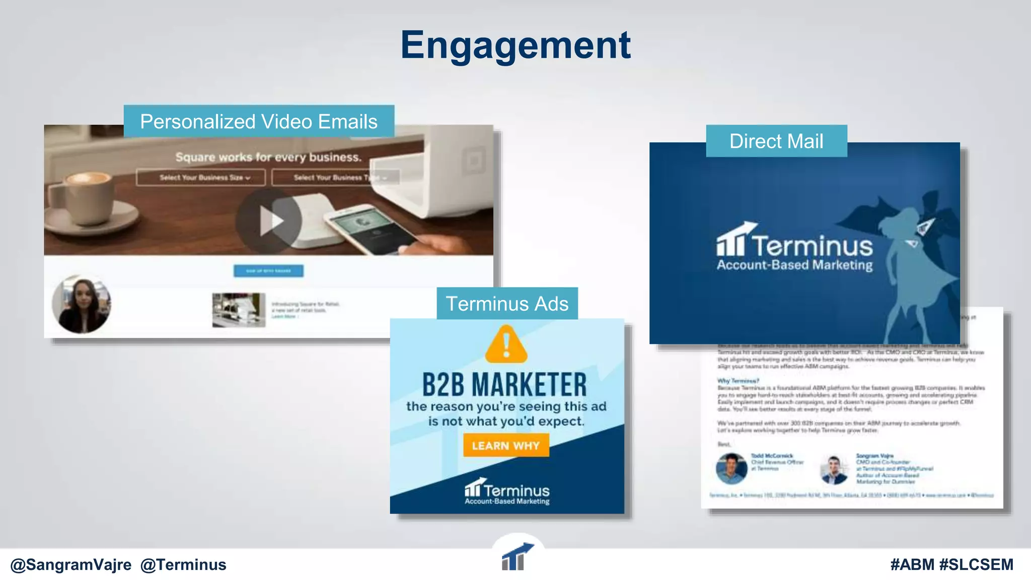 @terminus
Engagement
Personalized Video Emails
Terminus Ads
Direct Mail
#ABM #FlipMyFunnel@SangramVajre @Terminus #ABM #SLCSEM
 