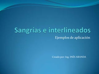 Ejemplos de aplicación




Creado por: Ing. INÉS ARANDA
 