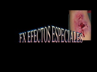 FX EFECTOS ESPECIALES 
