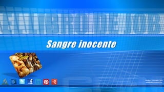 Sangre inocente
Octubre – Diciembre 2016
apadilla88@hotmail.com
 