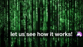 let us see how it works!
 