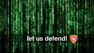 let us defend!
 