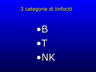 3 categorie di linfociti B T NK 
