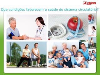 Que condições favorecem a saúde do sistema circulatório?
 