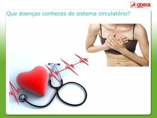 Que doenças conheces do sistema circulatório?
 