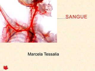 SANGUE
Marcela Tessalia
 