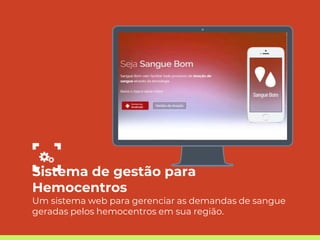 Place your screenshot here
Sistema de gestão para
Hemocentros
Um sistema web para gerenciar as demandas de sangue
geradas pelos hemocentros em sua região.
 