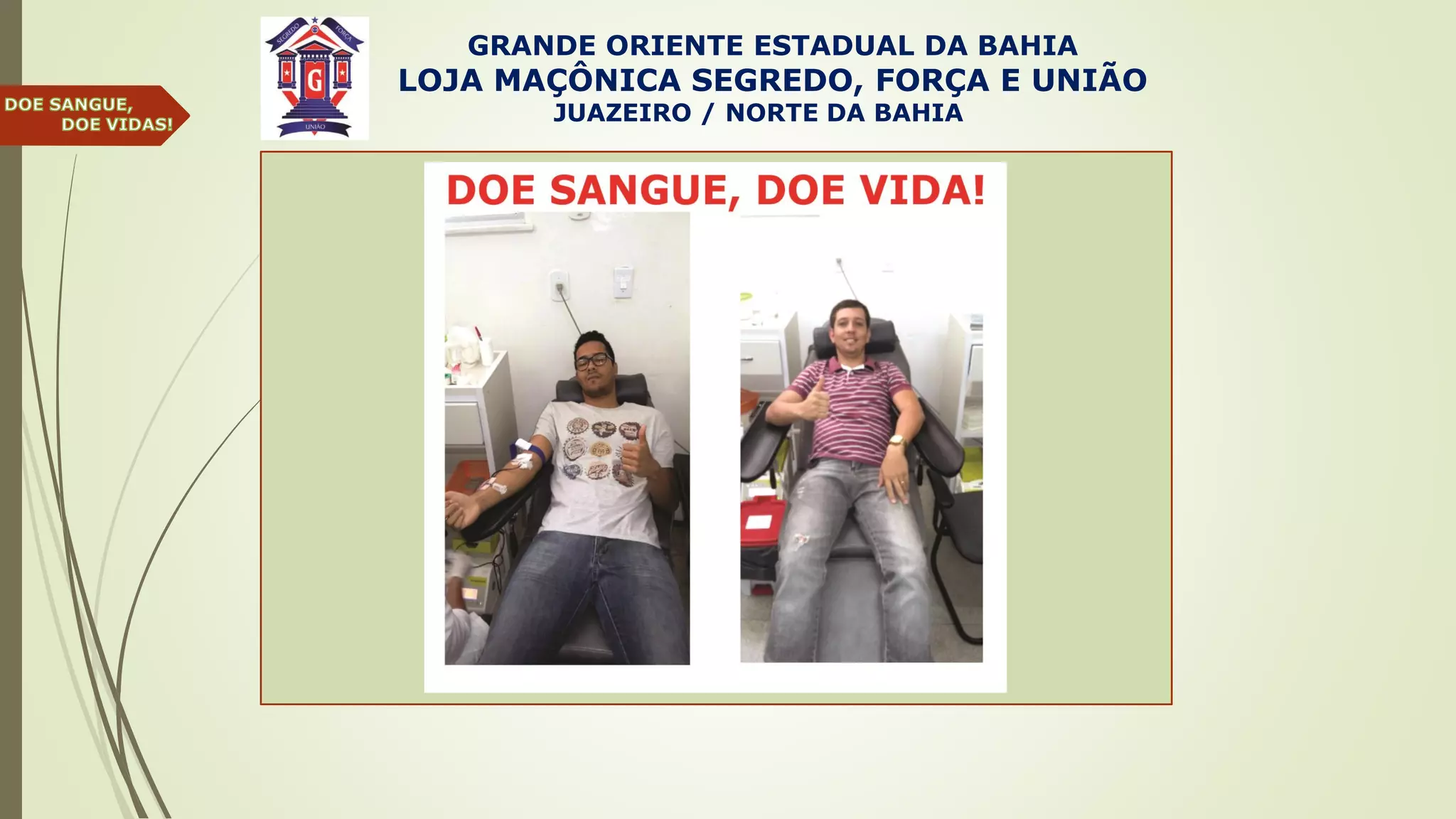 GRANDE ORIENTE ESTADUAL DA BAHIA
LOJA MAÇÔNICA SEGREDO, FORÇA E UNIÃO
JUAZEIRO / NORTE DA BAHIA